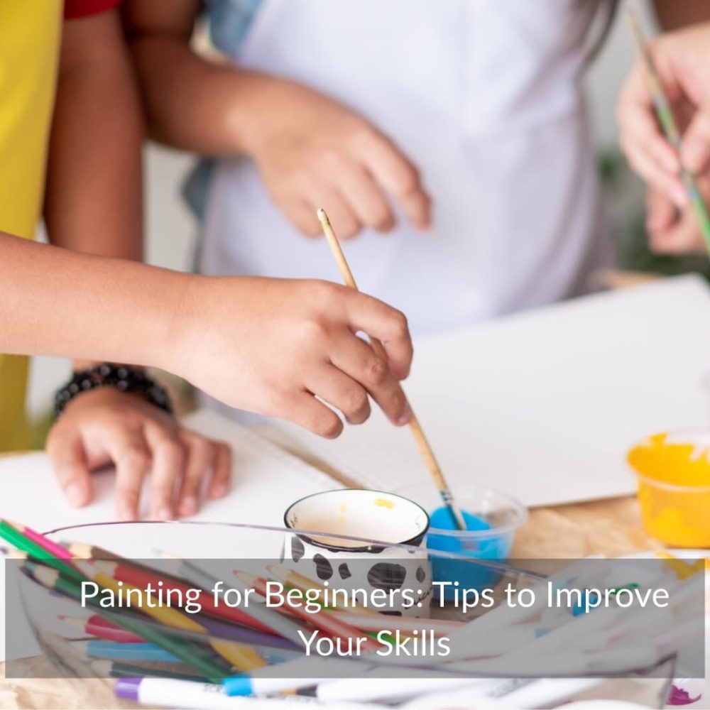 How to Start Painting as a Hobby: Tips for New Artists